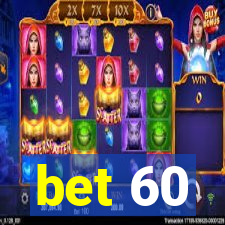 bet 60